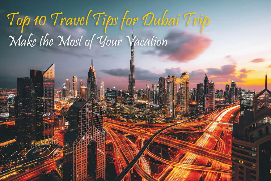 Top 10 Travel Tips for Dubai Trip